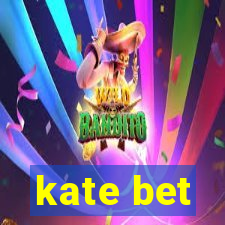 kate bet